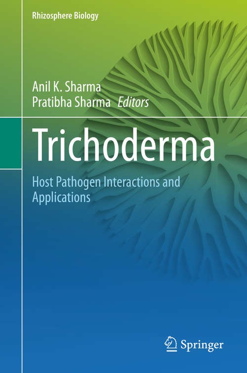 Trichoderma: Host Pathogen Interactions and Applications (Rhizosphere Biology)
