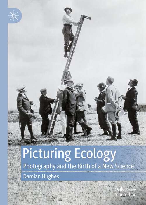 Book cover of Picturing Ecology: Photography and the birth of a new science (1st ed. 2022)
