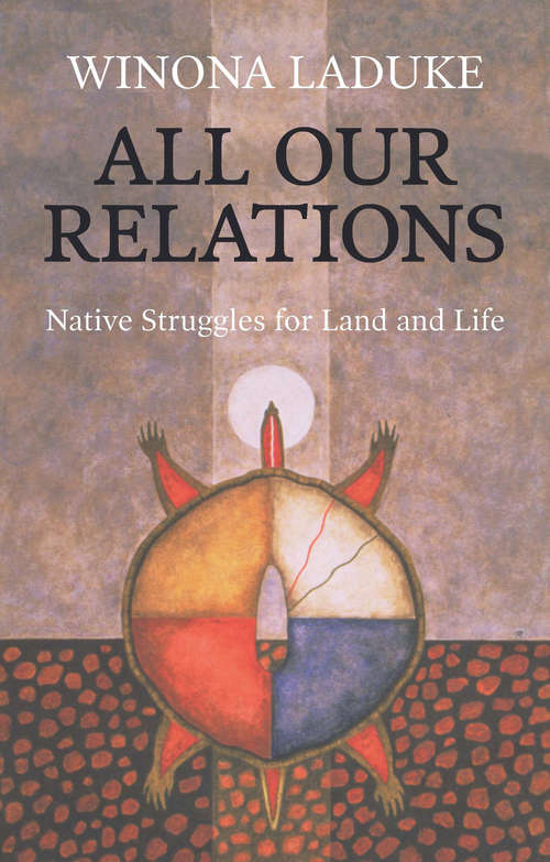 Book cover of All Our Relations: Native Struggles for Land and Life