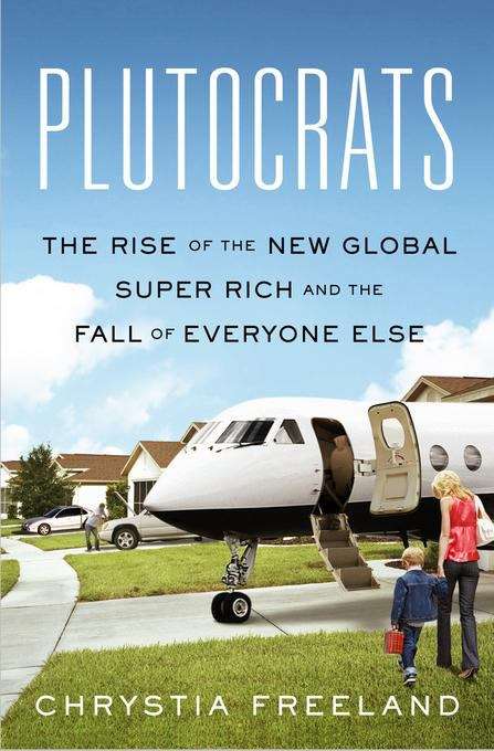 Book cover of Plutocrats: The Rise of the New Global Super-Rich and the Fall of Everyone Else