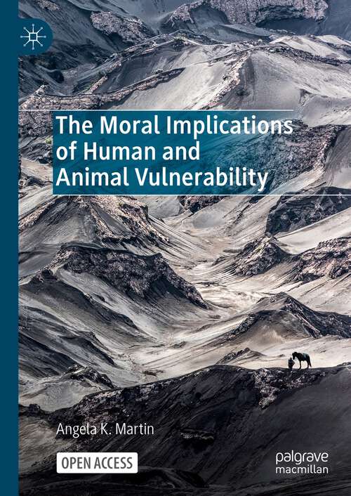 Book cover of The Moral Implications of Human and Animal Vulnerability (1st ed. 2023)