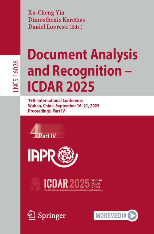 Book cover of Document Analysis and Recognition –  ICDAR 2025: 19th International Conference, Wuhan, China, September 16–21, 2025, Proceedings, Part IV (Lecture Notes in Computer Science #16026)