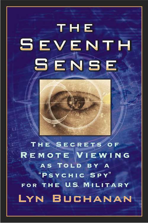 Book cover of The Seventh Sense: The Secrets of Remote Viewing as Told by a "Psychic Spy" for the U.S. Military