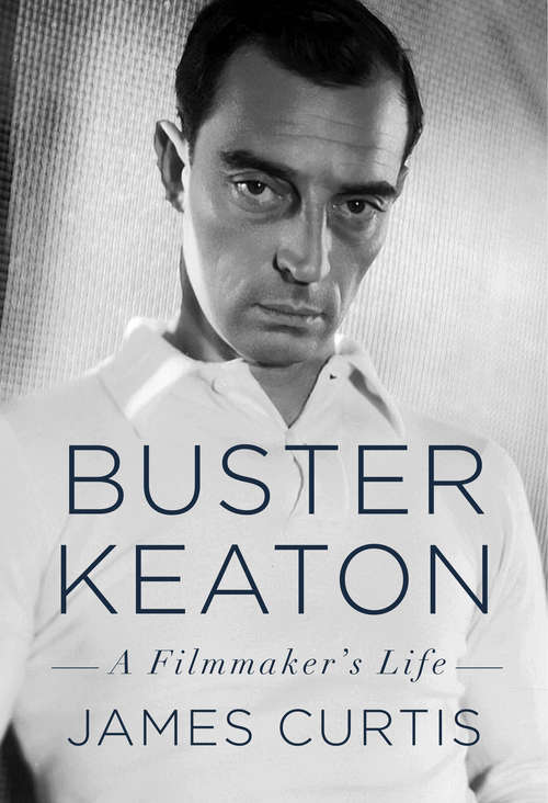 Book cover of Buster Keaton: A Filmmaker's Life