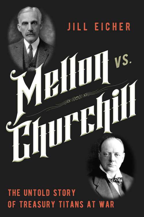Book cover of Mellon vs. Churchill: The Untold Story of Treasury Titans at War