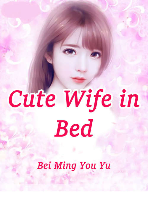Cute Wife in Bed: Volume 1 (Volume 1 #1)