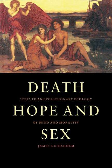 Book cover of Death, Hope And Sex: Steps To An Evolutionary Ecology Of Mind And Morality