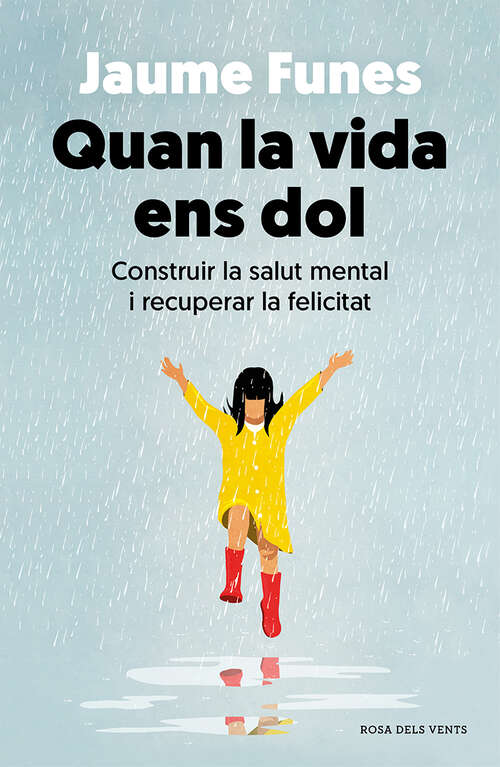 Book cover of Quan la vida ens dol: Construir la salut mental i recuperar la felicitat