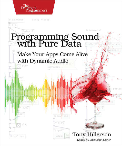 Book cover of Programming Sound with Pure Data: Make Your Apps Come Alive with Dynamic Audio