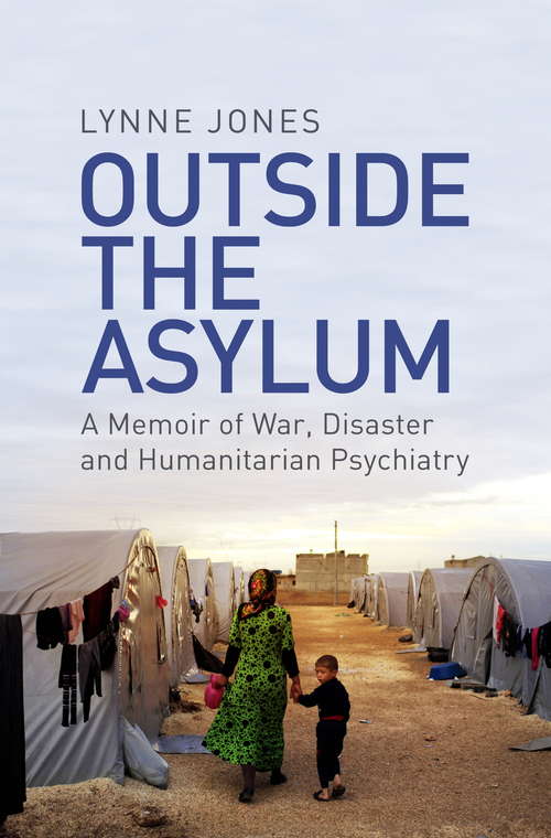 Book cover of Outside the Asylum: A Memoir of War, Disaster and Humanitarian Psychiatry