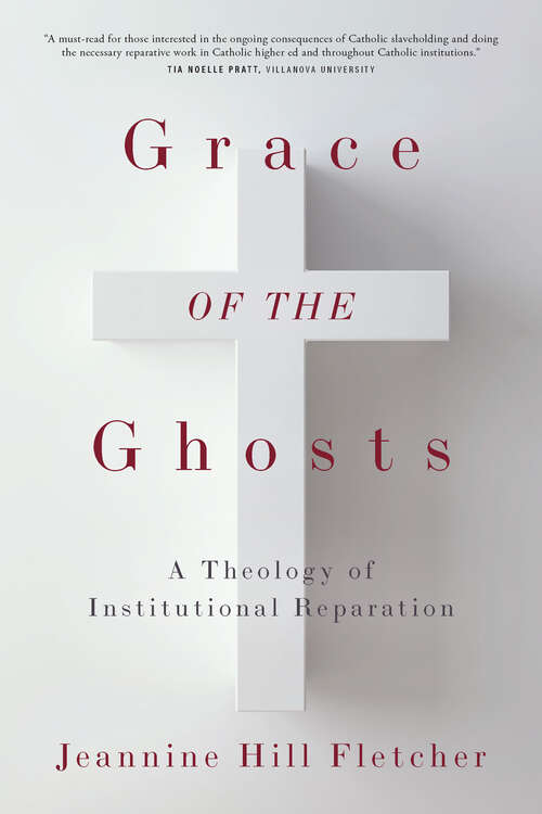 Book cover of Grace of the Ghosts: A Theology of Institutional Reparation (1)