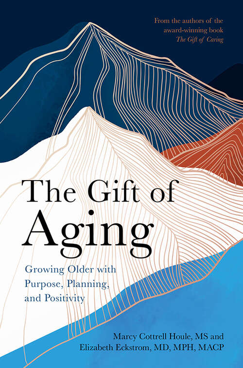 Book cover of The Gift of Aging: Growing Older with Purpose, Planning and Positivity