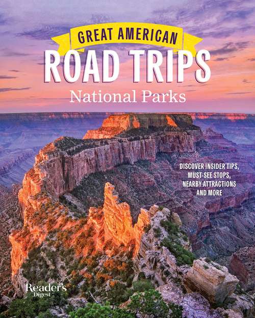 Book cover of Reader's Digest Great American Road Trips- National Parks (RD Great American Road Trips)
