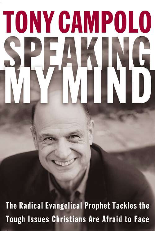 Book cover of Speaking My Mind: The Radical Evangelical Prophet Tackles the Tough Issues Christians Are Afraid to Face