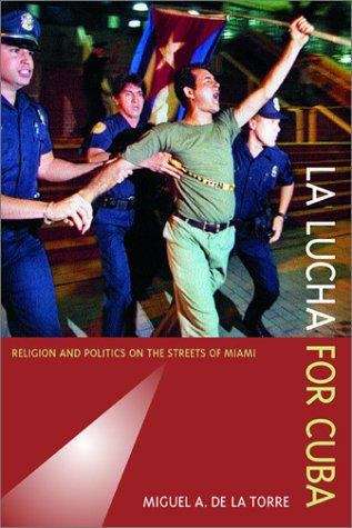 La Lucha for Cuba: Religion and Politics on the Streets of Miami