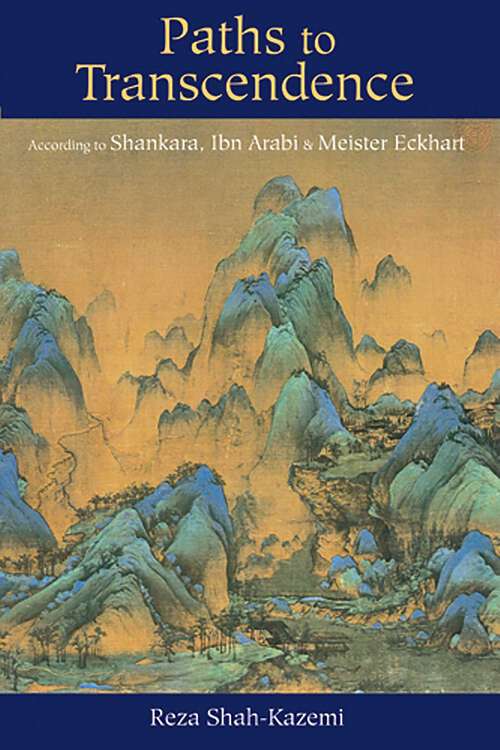 Book cover of Paths to Transcendence: According to Shankara, Ibn Arabi & Meister Eckhart