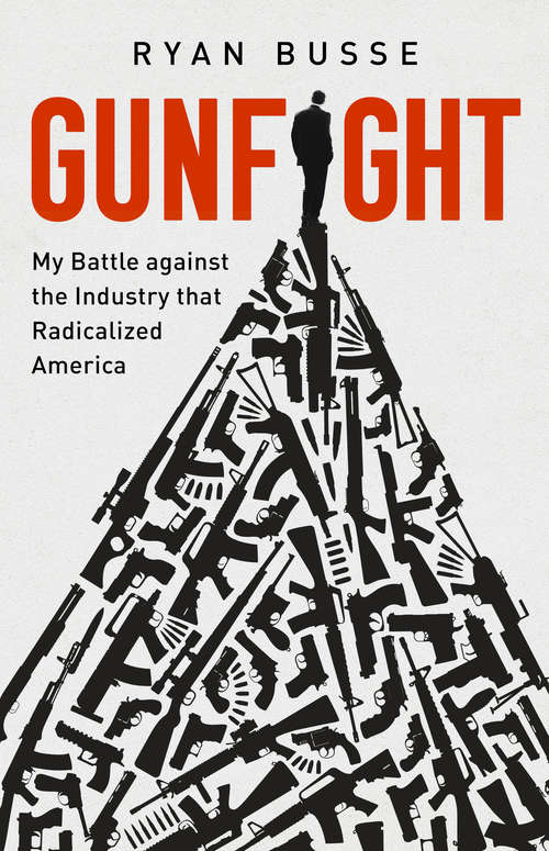 Book cover of Gunfight: My Battle Against the Industry that Radicalized America