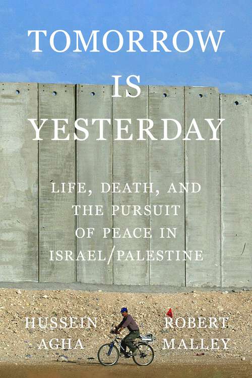 Book cover of Tomorrow Is Yesterday: Life, Death, and the Pursuit of Peace in Israel/Palestine