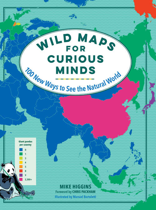 Book cover of Wild Maps for Curious Minds: 100 New Ways to See the Natural World (Maps for Curious Minds)