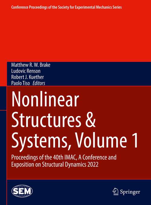 Nonlinear Structures & Systems, Volume 1: Proceedings of the 40th IMAC, A Conference and Exposition on Structural Dynamics 2022 (Conference Proceedings of the Society for Experimental Mechanics Series)