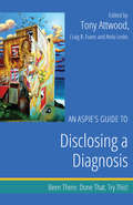 An Aspie’s Guide to Disclosing a Diagnosis: Been There. Done That. Try This!