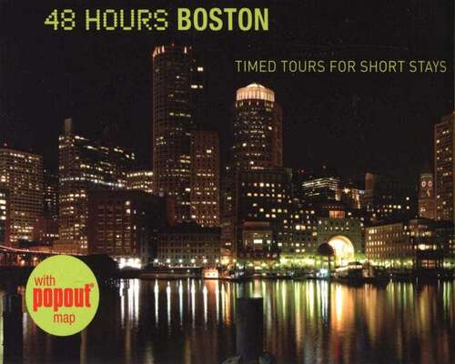 Book cover of 48 Hours Boston: Timed Tours For Short Stays (1st Edition)