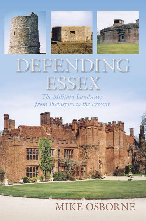 Book cover of Defending Essex: The Military Landscape from Prehistory to the Present