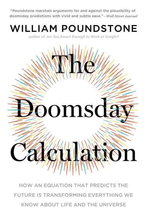 Book cover of The Doomsday Calculation: How an Equation that Predicts the Future Is Transforming Everything We Know About Life and the Universe