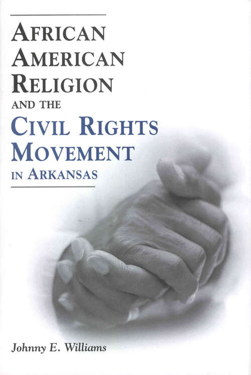 Book cover of African American Religion and the Civil Rights Movement in Arkansas (EPUB Single) (Margaret Walker Alexander Series in African American Studies)