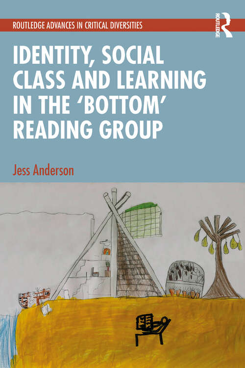 Book cover of Identity, Social Class and Learning in the ‘Bottom’ Reading Group (1) (Routledge Advances in Critical Diversities)