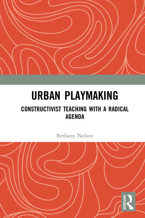 Book cover of Urban Playmaking: Constructivist Teaching with a Radical Agenda