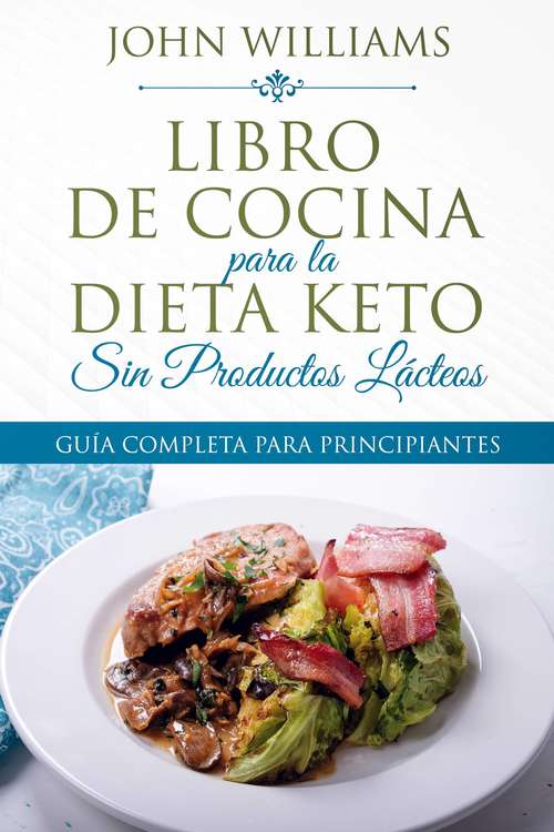 Book cover of Libro de Cocina para la Dieta Keto Sin Productos Lácteos: Guía para principiantes