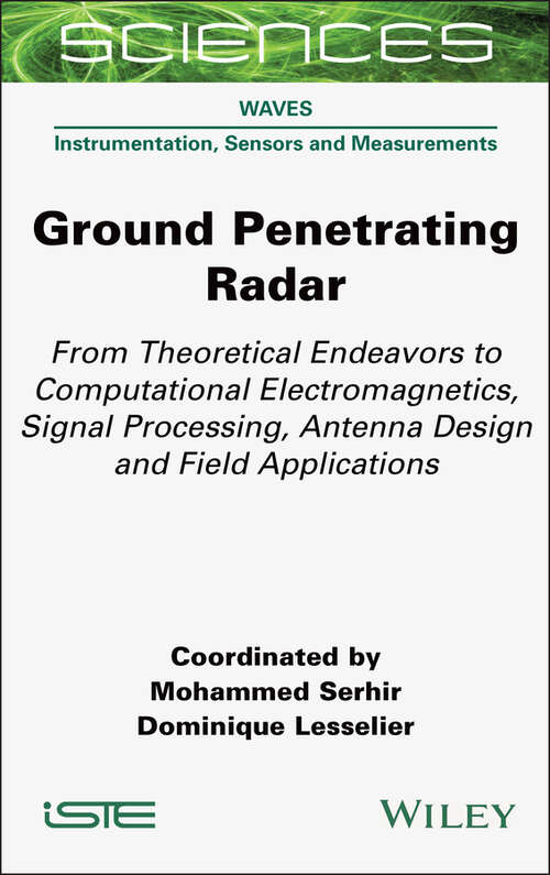 Book cover of Ground Penetrating Radar: From Theoretical Endeavors to Computational Electromagnetics, Signal Processing, Antenna Design and Field Applications