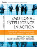 Emotional Intelligence in Action: Training and Coaching Activities for Leaders, Managers, and Teams