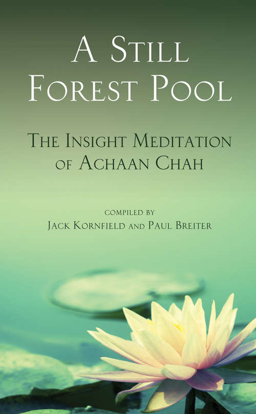 A Still Forest Pool: The Insight Meditation of Achaan Chah (Quest Bks.)