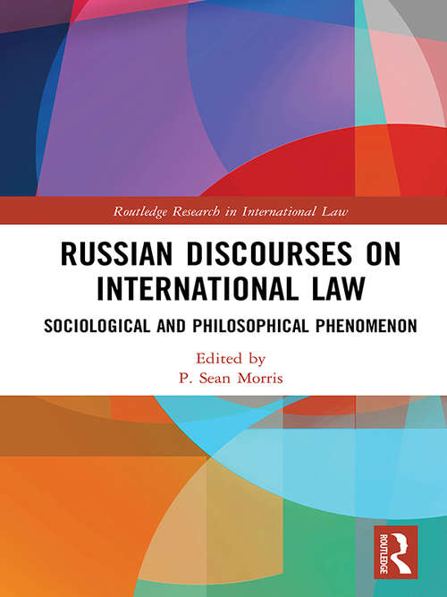 Russian Discourses on International Law: Sociological and Philosophical Phenomenon (Routledge Research in International Law)