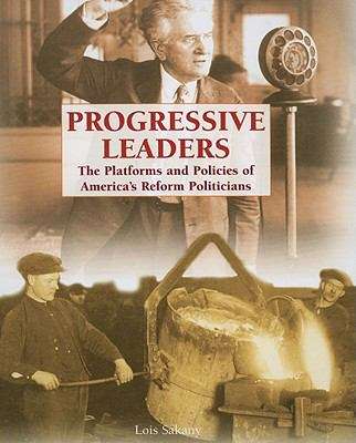 Book cover of Progressive Leaders: The Platforms And Policies Of America's Reform Politicians