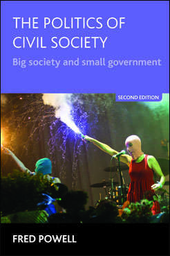 Book cover of The Politics of Civil Society (Second edition): Big Society and Small Government (2)