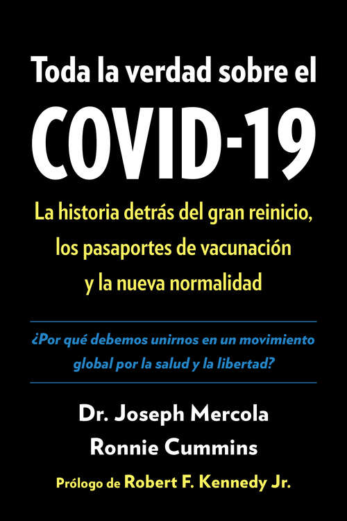 Book cover of Toda la verdad sobre el COVID-19: La historia detrás del gran reinicio, los pasaportes de vacunación y la nueva normalidad