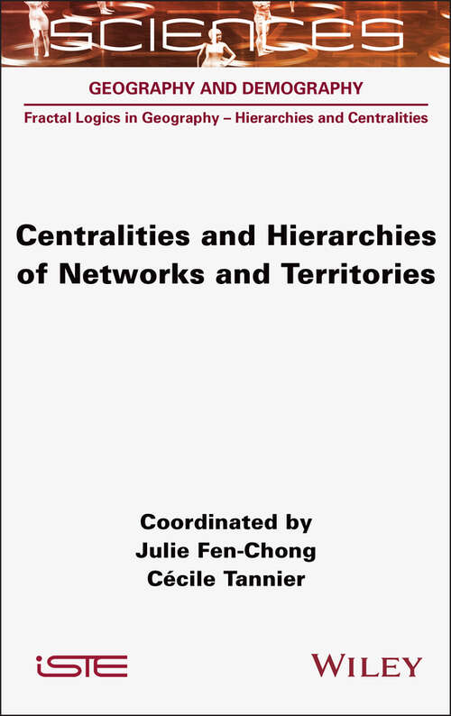 Book cover of Centralities and Hierarchies of Networks and Territories (ISTE Invoiced)