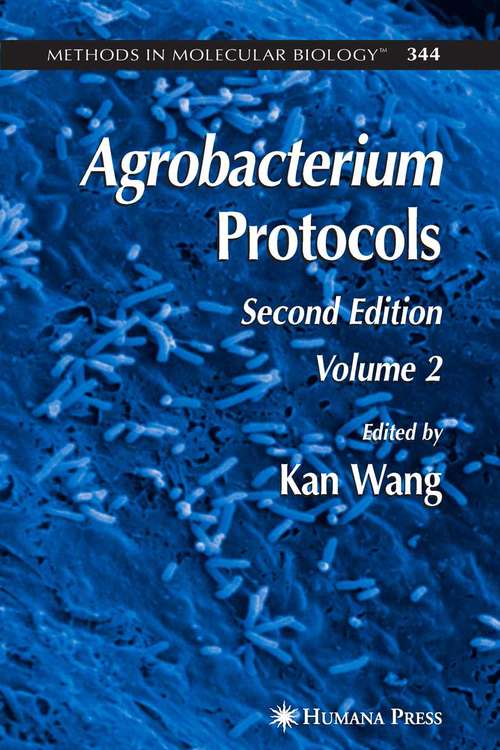 Agrobacterium Protocols, Second Edition, Volume 2: Volume II (Methods in Molecular Biology #344)