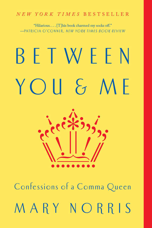 Book cover of Between You & Me: Confessions of a Comma Queen