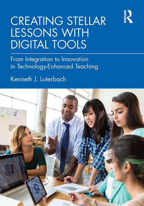 Book cover of Creating Stellar Lessons with Digital Tools: From Integration to Innovation in Technology-Enhanced Teaching