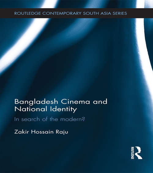 Bangladesh Cinema and National Identity: In Search of the Modern? (Routledge Contemporary South Asia Series)