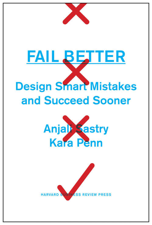 Book cover of Fail Better: Design Smart Mistakes and Succeed Sooner