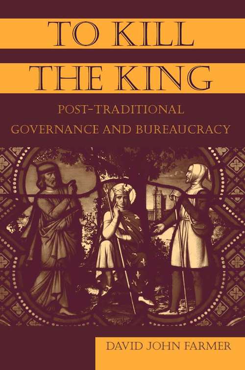 To Kill the King: Post-Traditional Governance and Bureaucracy
