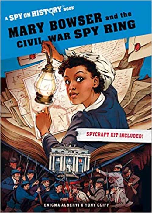 Book cover of Mary Bowser And The Civil War Spy Ring: A Spy On History Book (Spy On History)