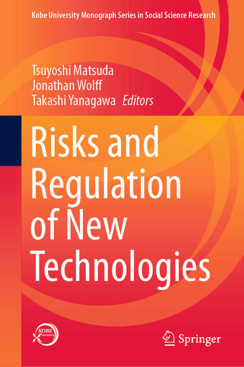 Book cover of Risks and Regulation of New Technologies (1st ed. 2021) (Kobe University Monograph Series in Social Science Research)