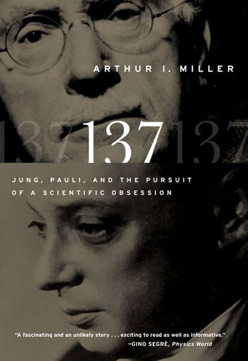 Book cover of 137: Jung, Pauli, and the Pursuit of a Scientific Obsession