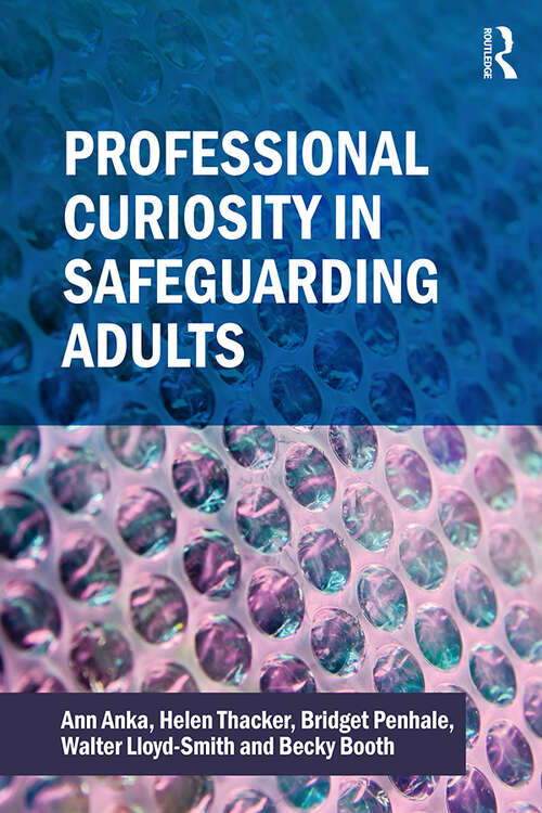 Book cover of Professional Curiosity in Safeguarding Adults (1)